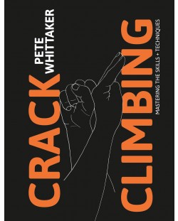 Crack Climbing: Mastering the Skills and Techniques