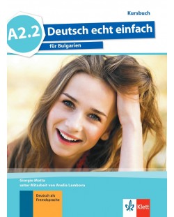 Deutsch echt einfach fur Bulgarien A2.2: Kursbuch / Немски език - ниво A2.2: Учебник. Учебна програма 2024/2025 (Клет)