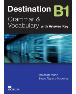 Destination B1 (with Answer Key): Grammar and Vocabulary / Английски език (Граматика и лексика - с отговори)