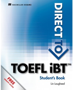 Direct to TOEFL iBT: Sudent's Book + Webcode Pack (no key)  / Английски за сертификат: (Учебник без отговори и онлайн практика)
