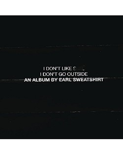 Earl Sweatshirt - I Don't Like Shit, I Don't Go Outside: An Album By Earl Sweatshirt  (CD)