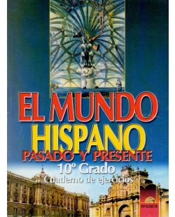 El Mundo Hispano. Pasado y presente: Испански език - 10. клас (работна тетрадка)