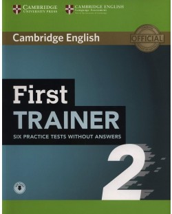 First Trainer Six Practice Tests without Answers with Audio (2nd edition) / Английски език - ниво B2: 6 теста с аудио