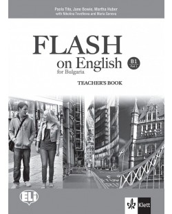 Flash on English for Bulgaria B1 - Part 1: Teacher’s book / Книга за учителя по английски език + CD - ниво B1: Част 1. Учебна програма 2018/2019 (Клет)