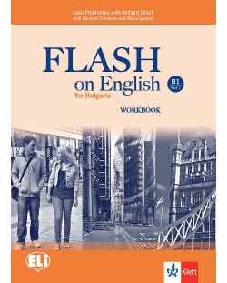 Flash on English for Bulgaria B1 - Part 1: Workbook / Тетрадка по английски език - ниво B1: Част 1. Учебна програма 2018/2019 (Клет)