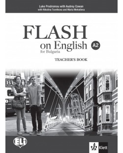 Flash on English for Bulgaria A2: Teacher's Book / Книга за учителя по английски език: 8. клас интензивен. Учебна програма 2018/2019