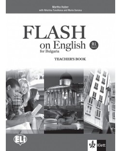 Flash on English for Bulgaria B1 - Part 2: Teacher’s book / Книга за учителя по английски език + CD - ниво B1: Част 2. Учебна програма 2018/2019 (Клет)