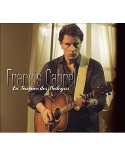 Francis Cabrel - La tournée des bodegas (Deluxe)