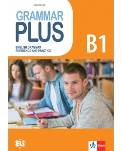 Grammar Plus B1: English Grammer Reference and Practice / Граматика с упражнения по английски език