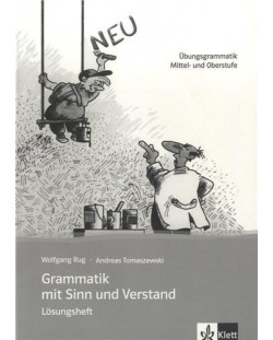 Grammatik mit Sinn und Verstand: Граматика с упражнения за напреднали (книга с отговори)