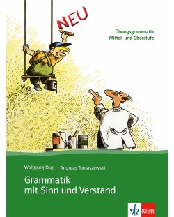 Grammatik mit Sinn und Verstand: Граматика с упражнения за напреднали (Ново издание)