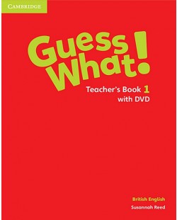 Guess What! Level 1 Teacher's Book with DVD British English / Английски език - ниво 1: Книга за учителя с DVD
