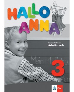 Hallo Anna 3: Учебна система по немски език за деца - ниво А1.2 (учебна тетрадка)
