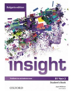 Insight Bulgaria Edition B1 Student's Book Part 2 / Английски език - ниво B1: Учебник за 10. клас, част 2 (интензивно изучаване). Учебна програма 2024/2025