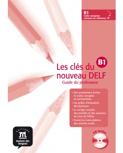 Les clés du nouveau DELF · Nivel  B1 Guía del profesor (en papel) + CD