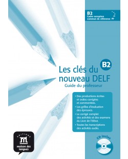 Les clés du nouveau DELF · Nivel  B2 Guía del profesor (en papel) + CD