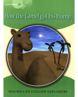 Macmillan English Explorers: How the Camel Got His Hump (ниво Explorer's 3)