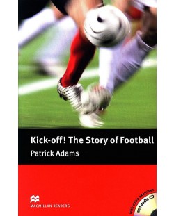 Macmillan Readers: Kick off! The Story of Football+CD (ниво Pre-Intermediate)