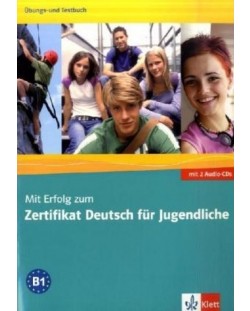 Mit Erfolg zum Zertifikat Deutsch für Jugendliche: Упражнения и тестове по немски език - ниво B1 + 2 CD