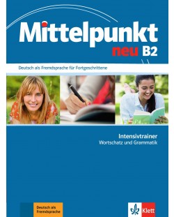 Mittelpunkt Neu: Intensivtrainer / Немски език - ниво B2: Тетрадка с упражнения по граматика и лексика
