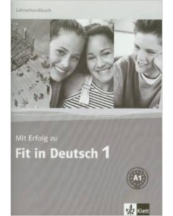 Mit Erfolg zu Fit in Deutsch 1: Упражнения и тестове по немски език - ниво А1 (книга за учителя)
