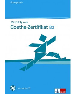 Mit Erfolg zum Goethe-Zertifikat: Упражнения по немски - ниво B2 + CD