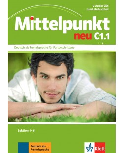 Mittelpunkt Neu: Учебна система по немски език - ниво C1.1 ( 2 Аудио CDs)