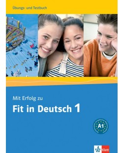 Mit Erfolg zu Fit in Deutsch 1: Упражнения и тестове по немски език - ниво А1