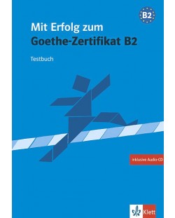 Mit Erfolg zum Goethe-Zertifikat: Тестове по немски - ниво B2 + CD