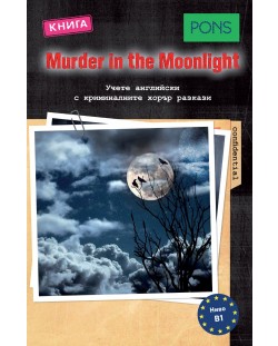 Murder in the Moonlight (Учете английски с криминалните хорър разкази - ниво В1)