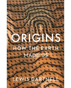 Origins How The Earth Made Us