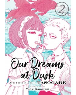 Our Dreams at Dusk: Shimanami Tasogare, Vol. 2