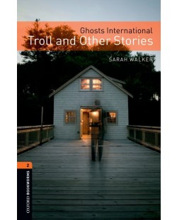Oxford Bookworms Library Level 2: Ghosts International: Troll and Other Stories