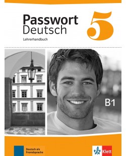 Passwort Deutsch Neu 5: Lehrerhandbuch / Немски език - ниво В1: Книга за учителя