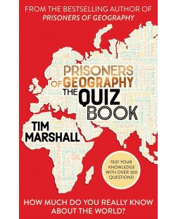 Prisoners of Geography. The Quiz Book: How Much Do You Really Know About the World?