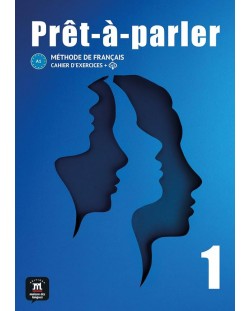 Prêt-à-parler 1 Cahier d’exercices: Livre + fichiers MP3 à télécharger / Френски език - ниво 1: Учебна тетрадка