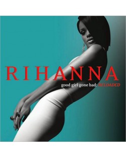 Rihanna - Good Girl Gone Bad: Reloaded (CD)