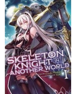 Skeleton Knight in Another World, Vol. 1 (Light Novel)