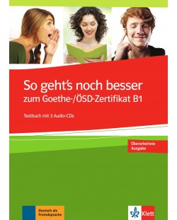 So geht's noch besser zum Goethe-/OSD-Z B1 Testbuch + 3 CDs / Немски език - ниво В1: Сборник с упражнения + 3 CDs
