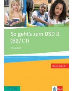 So geht's zum DSD II: Упражнения по немски език - ниво B2 и С1 + CD