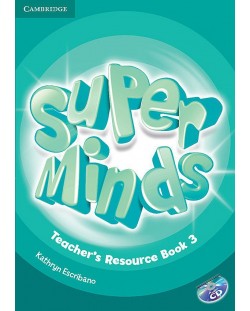 Super Minds Level 3 Teacher's Resource Book with Audio CD / Английски език - ниво 3: Книга за учителя с допълнителни материали