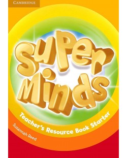 Super Minds Starter Teacher's Resource Book / Английски език - ниво Starter: Книга за учителя с допълнителни материали