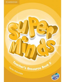 Super Minds Level 5 Teacher's Resource Book with Audio CD / Английски език - ниво 5: Книга за учителя с допълнителни материали