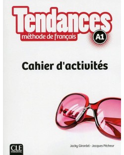 Tendances A1: Cahier d'activites / Тетрадка по френски език за 8. - 12. клас (ниво A1)