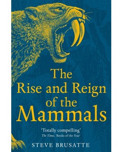 The Rise and Reign of the Mammals (Picador)