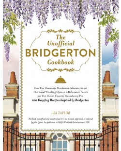 The Unofficial Bridgerton Cookbook: 100 Dazzling Recipes Inspired by Bridgerton