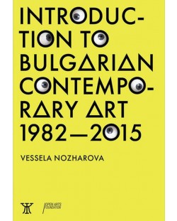 Introduction to bulgarian contemporary art 1982 – 2015