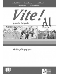 Vite! Pour la Bulgarie A1 - Parte 2: Guide pédagogique / Книга за учителя по френски език + CDs - ниво А1. Учебна програма 2018/2019 (Клет)