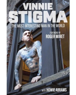 Vinnie Stigma's Autobiography: The Most Interesting Man in the World