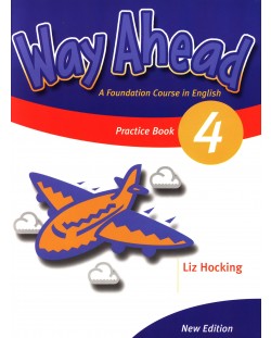 Way Ahead 4: Practice Book / Английски език (Тетрадка за упражнения)